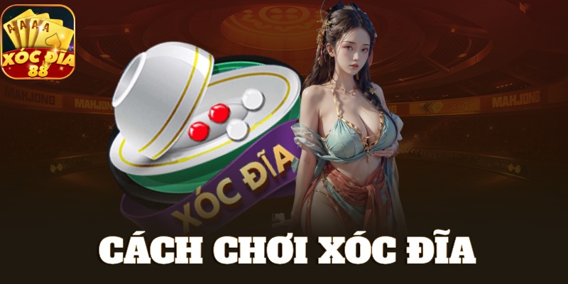 cách chơi xóc đĩa